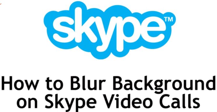 How to Blur Background on Skype Video Calls