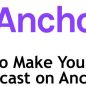 How to Make Your Own Podcast on Anchor